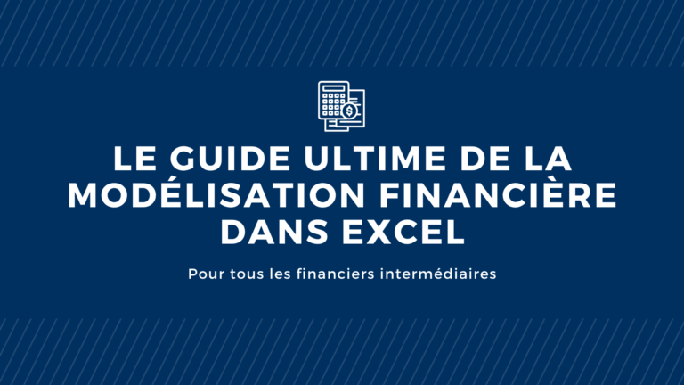 Le guide ultime de la modélisation financière dans Excel